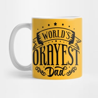 Worlds okayest dad Mug